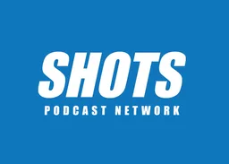 Shots Podcast Network