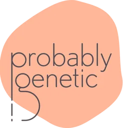 Probably Genetic