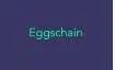 Eggschain