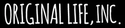 ORIGINAL LIFE