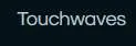 Touchwaves