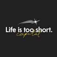 Life Is Too Short Capital