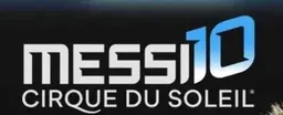 Messi 10 Cirque du Soleil